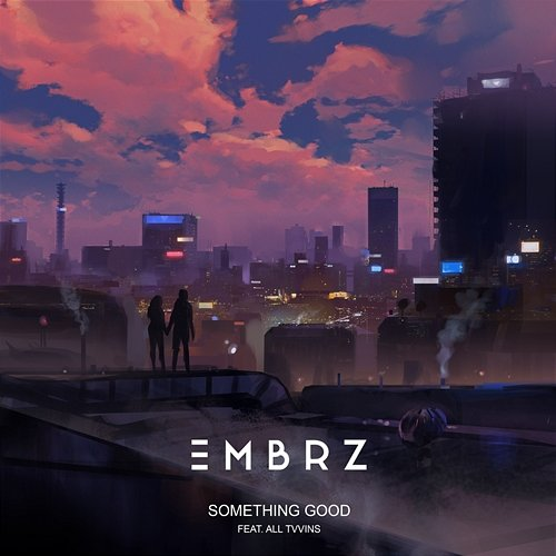 Something Good EMBRZ feat. All Tvvins