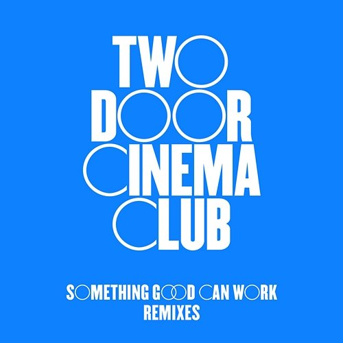 Something Good Can Work Two Door Cinema Club
