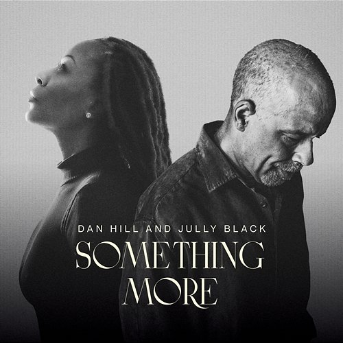 Something More Dan Hill, Jully Black