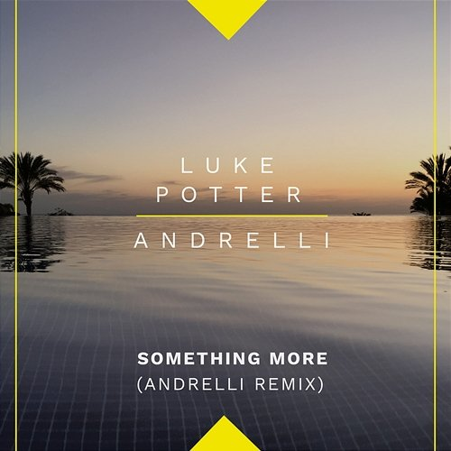 Something More Luke Potter, Andrelli