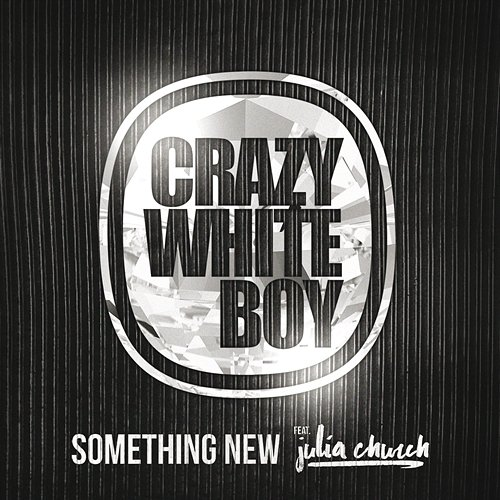 Something New Crazy White Boy feat. Julia Church