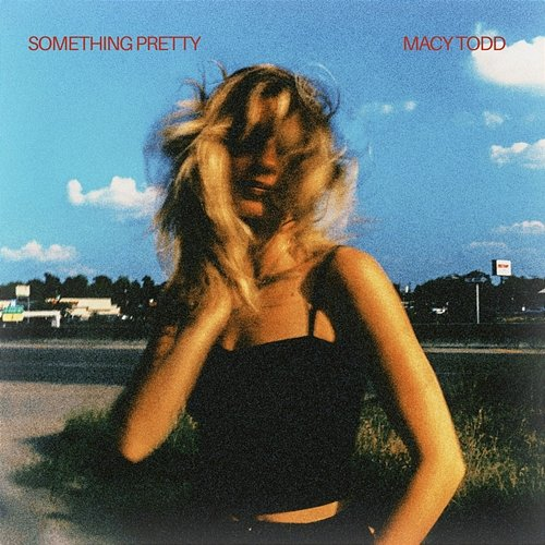 something pretty Macy Todd