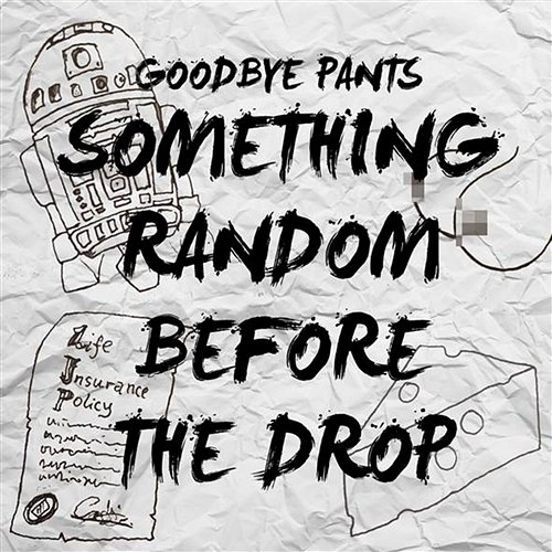 Something Random Before The Drop Goodbye Pants