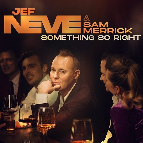 Something So Right Jef Neve feat. Sam Merrick