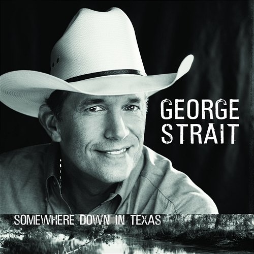 Somewhere Down In Texas George Strait