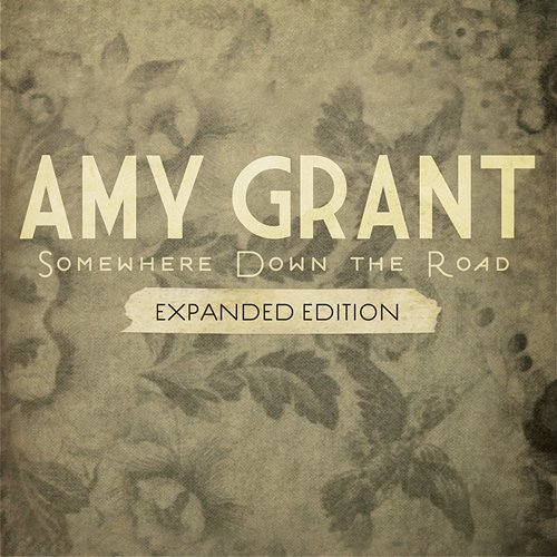 Somewhere Down The Road Amy Grant