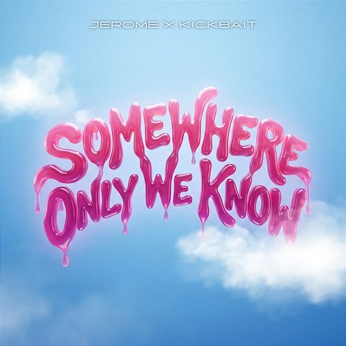 Somewhere Only We Know Jerome, Kickbait