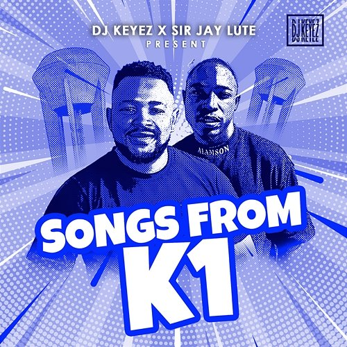 Songs from K1 DJ Keyez & Sir Jay Lute