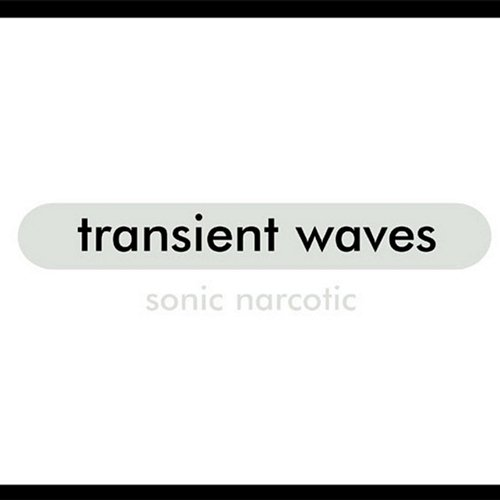 Sonic Narcotic Transient Waves