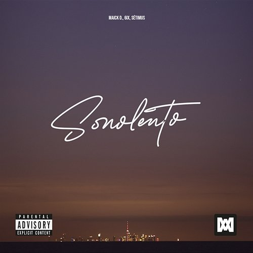 Sonolento Maick D., 6ix, Sétimus