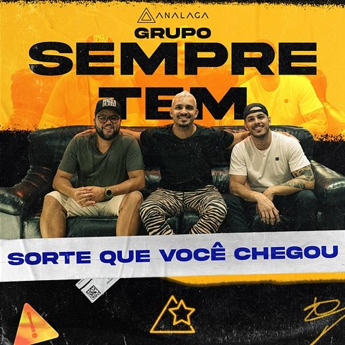 Sorte Que Você Chegou ANALAGA, Grupo Sempre Tem