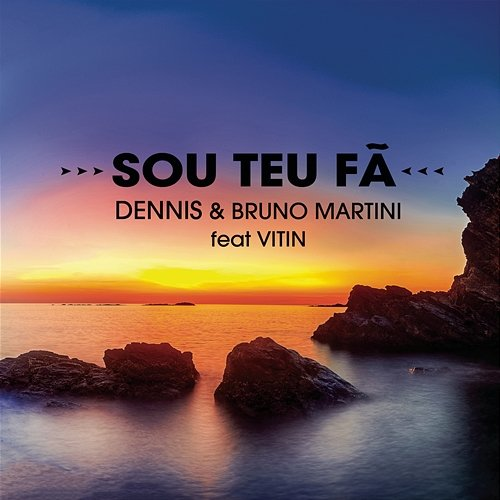 Sou Teu Fã Dennis, Bruno Martini, Vitin