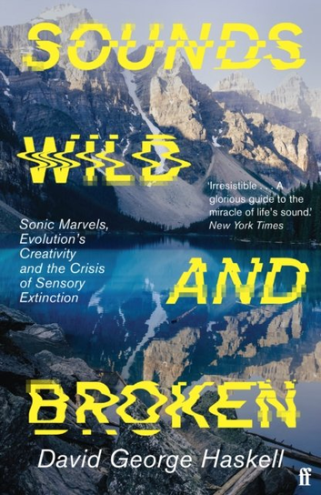 Sounds Wild and Broken David George Haskell