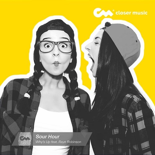 Sour Hour Why's Up feat. Raye Robinson
