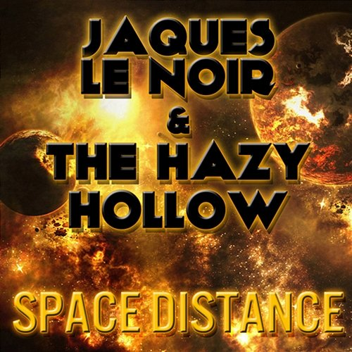 Space Distance Jaques Le Noir, The Hazy Hollow