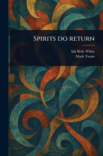 Spirits Do Return W opisie