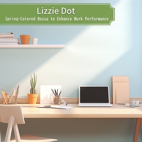 Spring-colored Bossa to Enhance Work Performance Lizzie Dot