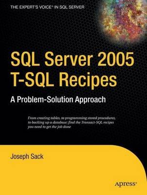 SQL Server 2005 T-SQL Recipes: A Problem-Solution Approach Sack Joseph