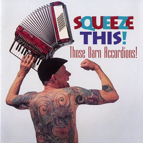 Squeeze This! Those Darn Accordions!