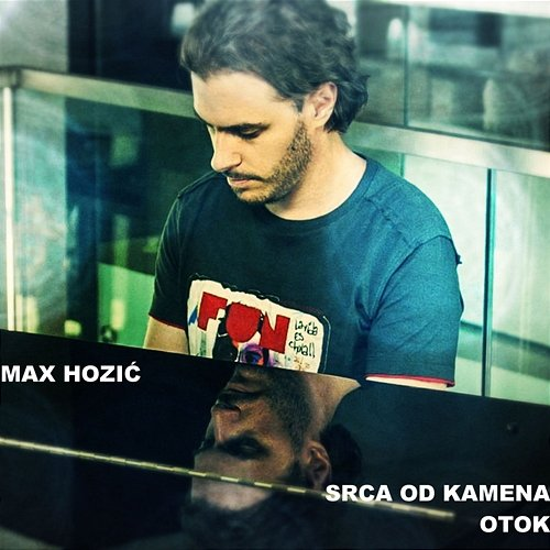 Srca od kamena Max Hozić