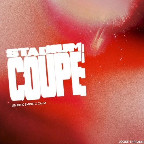 Stadium Coupe Loose Threads, Umair, Smino, Calm