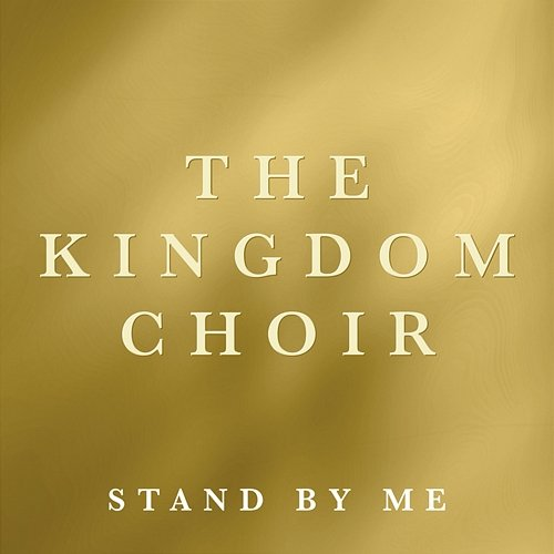 Stand by Me The Kingdom Choir