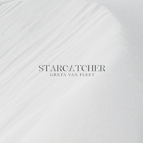 Starcatcher Greta Van Fleet