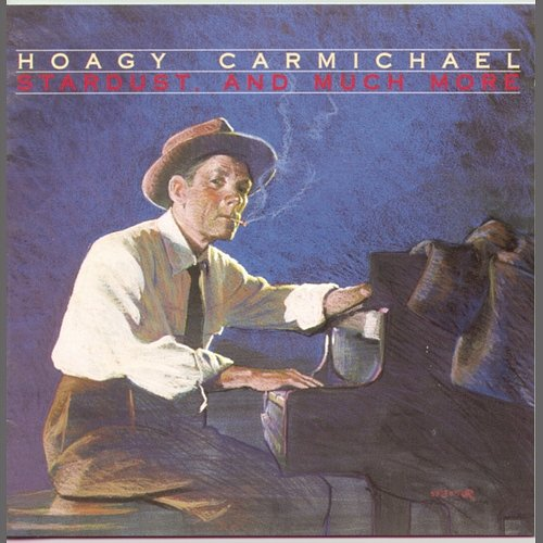 Stardust & Much More Hoagy Carmichael