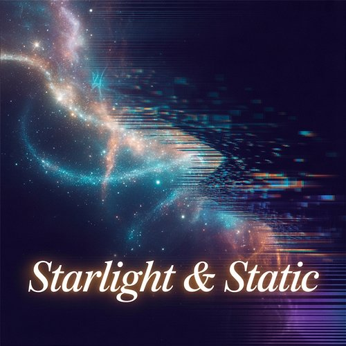 Starlight & Static Tessa Mae Lockwood