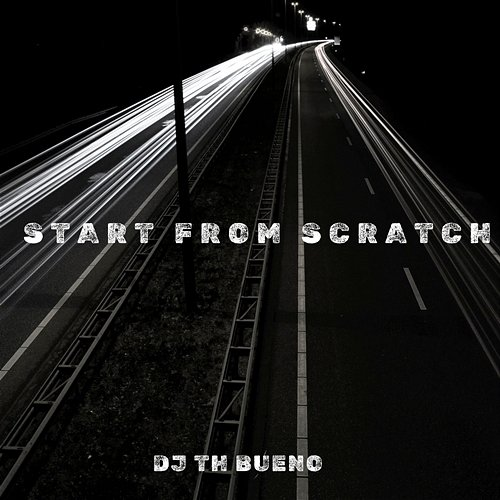 Start from Scratch DJ TH BUENO