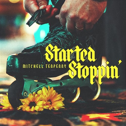 Started Stoppin' Mitchell Tenpenny