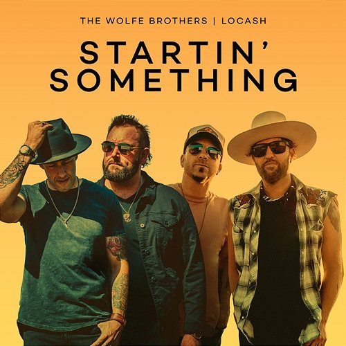 Startin’ Something LOCASH, The Wolfe Brothers