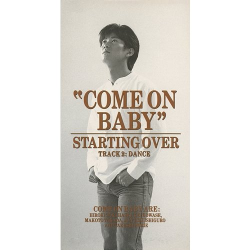 Starting Over Come On Baby
