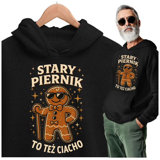 STARY PIERNIK TO TEŻ CIACHO ŚMIESZNA BLUZA PREZENT DLA MĘŻCZYZNY NA ŚWIĘTA LOGOSTORE