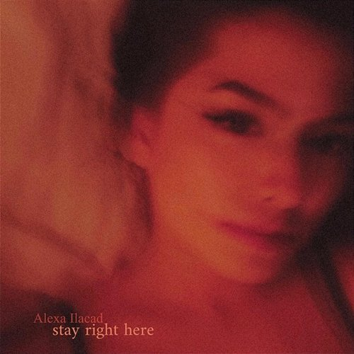 Stay Right Here Alexa Ilacad