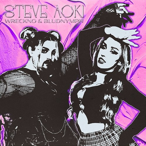 Steve Aoki Wreckno & bludnymph
