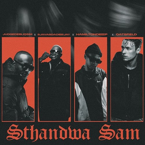 Sthandwa Sam JudgeDeBliQSim, SjavasDaDeejay, Hamilton Deep, Oatsfield