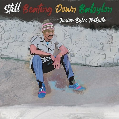 Still Beating Down Babylon Junior Byles