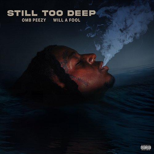 Still Too Deep OMB Peezy & Will A Fool