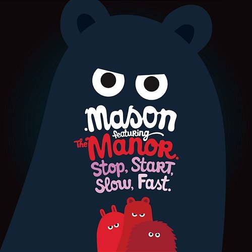 Stop Start Slow Fast Mason feat. The Manor