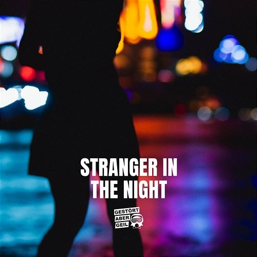 Stranger in the night Gestört aber Geil
