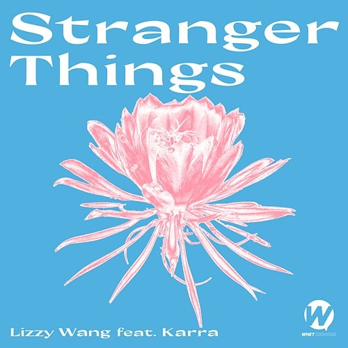 Stranger Things Lizzy Wang feat. Karra