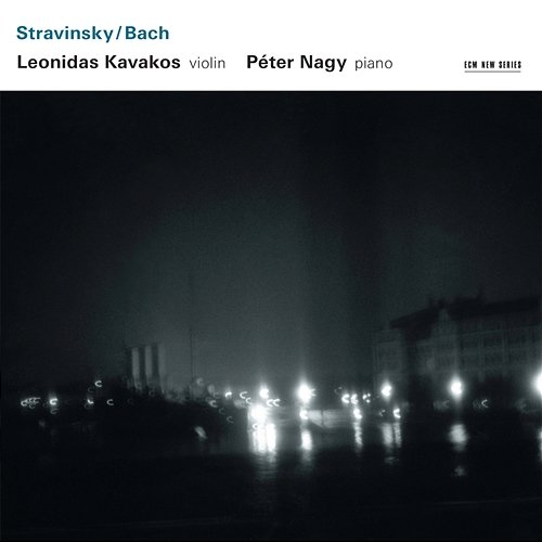 Stravinsky / Bach Leonidas Kavakos, Péter Nagy