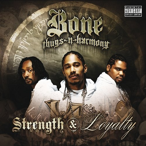 Strength & Loyalty Bone Thugs-N-Harmony