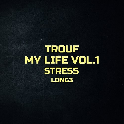 Stress Trouf, Long3