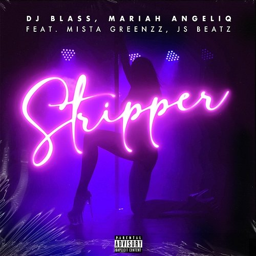 Stripper DJ Blass, Mariah Angeliq feat. Mista Greenzz, JS Beatz