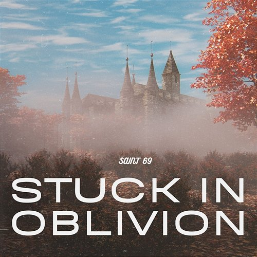 Stuck In Oblivion Saint 69
