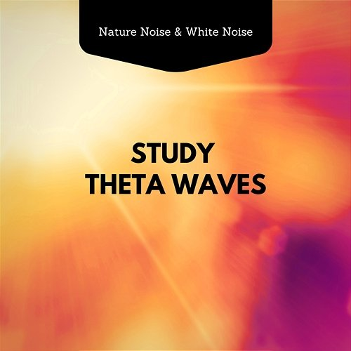 Study Theta Waves Nature Noise & White Noise