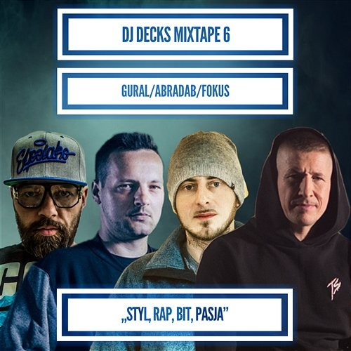 Styl, rap, bit, pasja Dj Decks, Gural, Abradab, Fokus