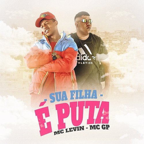 Sua filha é puta MC Levin e MC GP
